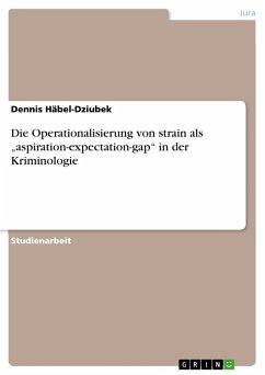 Die Operationalisierung von strain als ¿aspiration-expectation-gap¿ in der Kriminologie