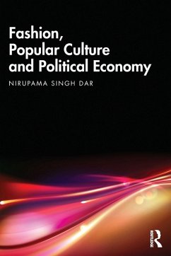Fashion, Popular Culture and Political Economy - Singh Dar, Nirupama
