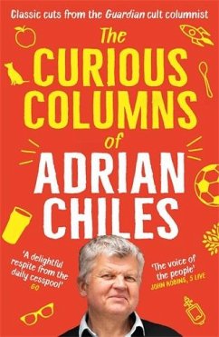 The Curious Columns of Adrian Chiles - Chiles, Adrian