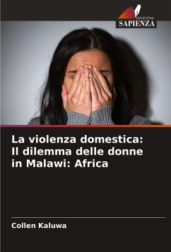 La violenza domestica: Il dilemma delle donne in Malawi: Africa - Kaluwa, Collen