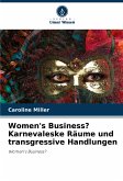 Women's Business? Karnevaleske Räume und transgressive Handlungen