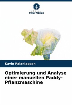 Optimierung und Analyse einer manuellen Paddy-Pflanzmaschine - Palaniappan, Kavin