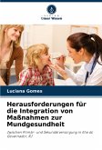 Herausforderungen für die Integration von Maßnahmen zur Mundgesundheit