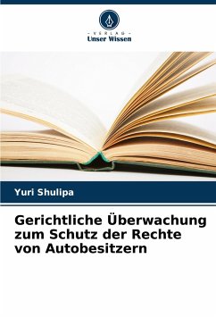 Gerichtliche Überwachung zum Schutz der Rechte von Autobesitzern - Shulipa, Yuri