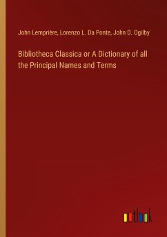 Bibliotheca Classica or A Dictionary of all the Principal Names and Terms - Lemprière, John; Da Ponte, Lorenzo L.; Ogilby, John D.