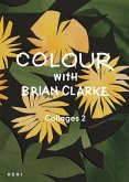 Colour with Brian Clarke: Collages 2 Colour with Brian Clarke: Collages 2