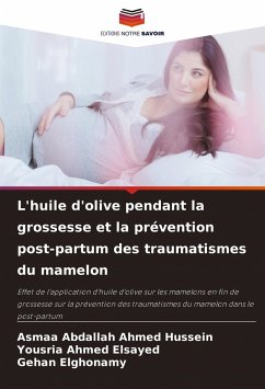 L'huile d'olive pendant la grossesse et la prévention post-partum des traumatismes du mamelon - Abdallah Ahmed Hussein, Asmaa;Ahmed Elsayed, Yousria;Elghonamy, Gehan