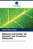 Bildung und Kultur im Denken von Friedrich Nietzsche