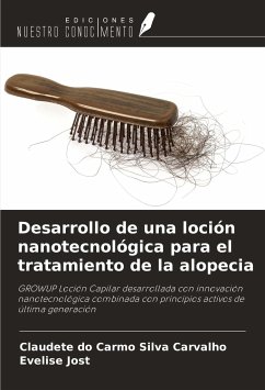 Desarrollo de una loción nanotecnológica para el tratamiento de la alopecia - Silva Carvalho, Claudete Do Carmo; Jost, Evelise