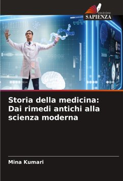 Storia della medicina: Dai rimedi antichi alla scienza moderna - Kumari, Mina