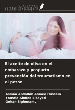 El aceite de oliva en el embarazo y posparto prevención del traumatismo en el pezón - Abdallah Ahmed Hussein, Asmaa; Ahmed Elsayed, Yousria; Elghonamy, Gehan