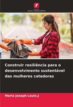 Construir resiliência para o desenvolvimento sustentável das mulheres catadoras - Louis.J, Maria Joseph