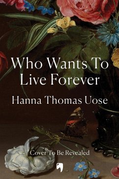 Who Wants to Live Forever - Uose, Hanna Thomas