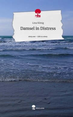 Damsel in Distress. Life is a Story - story.one - König, Lina