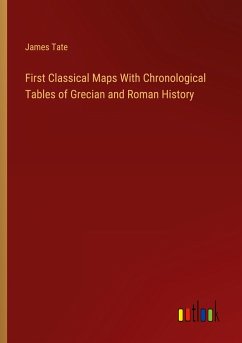 First Classical Maps With Chronological Tables of Grecian and Roman History - Tate, James