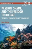 Passion, Shame, and the Freedom to Become