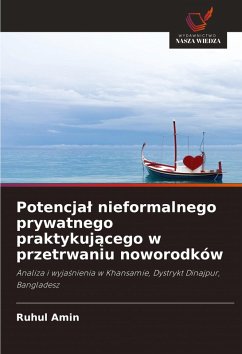 Cover Potencja¿ nieformalnego prywatnego praktykuj¿cego w przetrwaniu noworodków