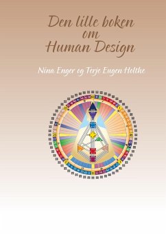Den lille boken om Human Design - Enger, Nina; Holthe, Terje Eugen