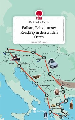 Balkan, Baby - unser Roadtrip in den wilden Osten. Life is a Story - story.one - Röcker, Dr. Annika