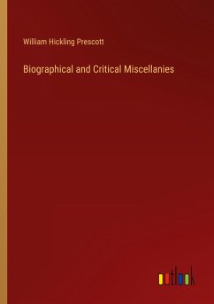 Biographical and Critical Miscellanies - Prescott, William Hickling