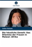 Die häusliche Gewalt: Das Dilemma der Frauen in Malawi: Afrika