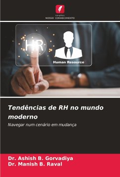 Tendências de RH no mundo moderno - Gorvadiya, Dr. Ashish B.;Raval, Dr. Manish B.