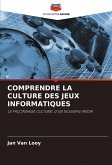 COMPRENDRE LA CULTURE DES JEUX INFORMATIQUES