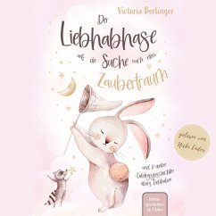 Lieblingsgeschichten übers Liebhaben - Der Liebhabhase auf der Suche nach dem Zaubertraum! (MP3-Download) - Berlinger, Victoria