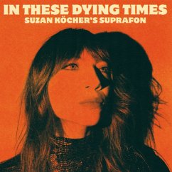 In These Dying Times (Lp/Recycled Black Vinyl) - Köcher,Suzan'S Suprafon