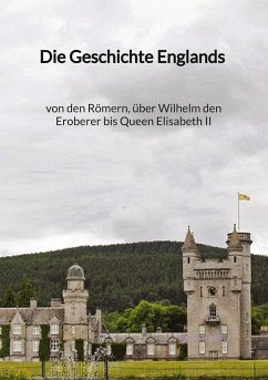 Die Geschichte Englands - von den Römern, über Wilhelm den Eroberer bis Queen Elisabeth II - Hoppe, Anna