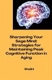 Sharpening Your Sage Mind: Strategies for Maintaining Peak Cognitive Function in Aging