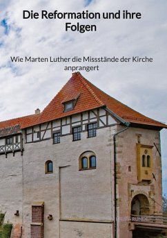 Die Reformation und ihre Folgen - Wie Marten Luther die Missstände der Kirche anprangert - Runde, Laura