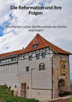 Die Reformation und ihre Folgen - Wie Marten Luther die Missstände der Kirche anprangert - Runde, Laura