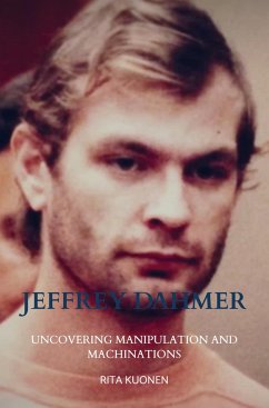 Jeffrey Dahmer Unraveling the Hidden Truths - Rita Kuonen