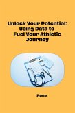 Unlock Your Potential: Using Data to Fuel Your Athletic Journey