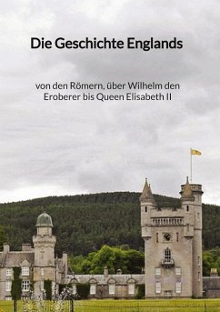 Die Geschichte Englands - von den Römern, über Wilhelm den Eroberer bis Queen Elisabeth II - Hoppe, Anna