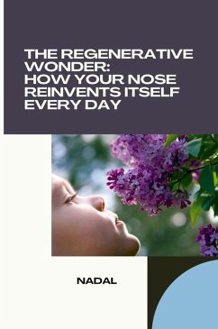 The Regenerative Wonder: How Your Nose Reinvents Itself Every Day - Nadal