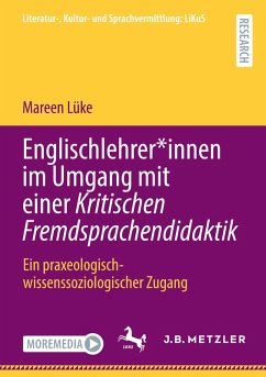 Englischlehrer*innen im Umgang mit einer Kritischen Fremdsprachendidaktik - Lüke, Mareen