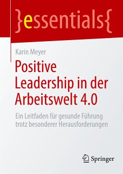 Positive Leadership in der Arbeitswelt 4.0 - Meyer, Karin