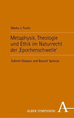 Metaphysik, Theologie und Ethik im Naturrecht der 'Epochenschwelle' - Fuchs, Marko J.