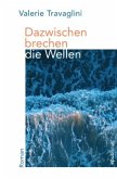 Dazwischen brechen die Wellen