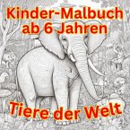 Kinder Malbuch ab 6 Jahren - Tiere der Welt