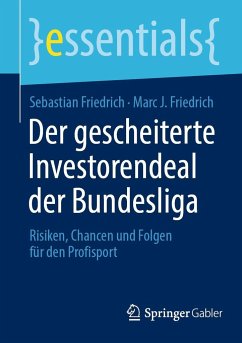 Der gescheiterte Investorendeal der Bundesliga - Friedrich, Sebastian; Friedrich, Marc J.