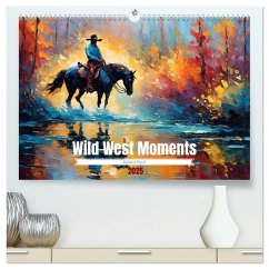 Wild West Moments (hochwertiger Premium Wandkalender 2025 DIN A2 quer), Kunstdruck in Hochglanz - Calvendo;Paul - Babetts Bildergalerie, Babett