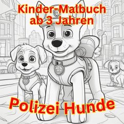 Kinder Malbuch ab 3 Jahren - Polizei Hunde - Lanzar-Tore, Marvin