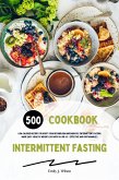 Intermittent Fasting Cookbook: 500 Low-Calorie Recipes to Boost Your Metabolism and Burn Fat (Intermittent Fasting Made Easy: Healthy Weight Loss with 16:8 or 5:2 - Effective and Sustainable!) (eBook, ePUB)