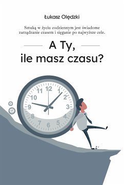 A Ty, ile masz czasu? (eBook, ePUB) Cover A Ty, ile masz czasu? (eBook, ePUB)