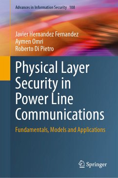 Physical Layer Security in Power Line Communications (eBook, PDF) - Hernandez Fernandez, Javier; Omri, Aymen; Di Pietro, Roberto