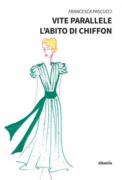 Vite parallele. L’abito di chiffon (eBook, ePUB) - Pascucci, Francesca