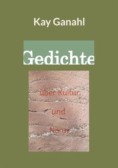 Gedichte über Kultur und Natur (eBook, ePUB) Gedichte über Kultur und Natur (eBook, ePUB)
